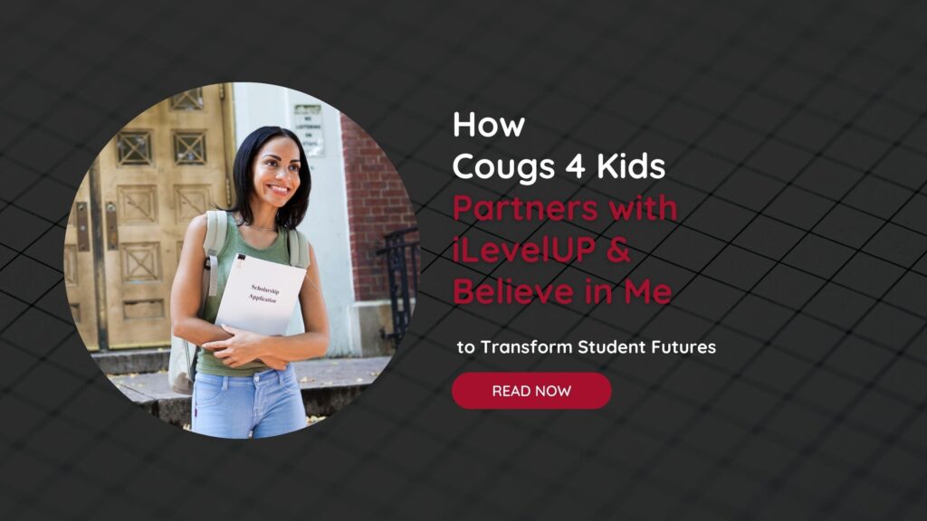 How Cougs 4 Kids Partners with iLevelUP & Believe in Me to Transform Student Futures
